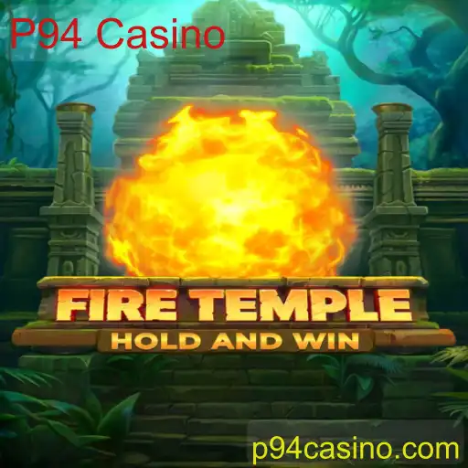 FireTemple: Descubra o Novo Jogo do P94 Casino