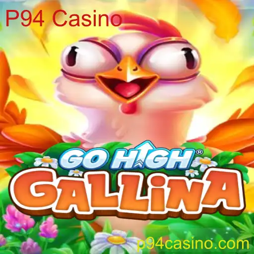 GoHighGallina: O Jogo que Está Dominando o P94 Casino